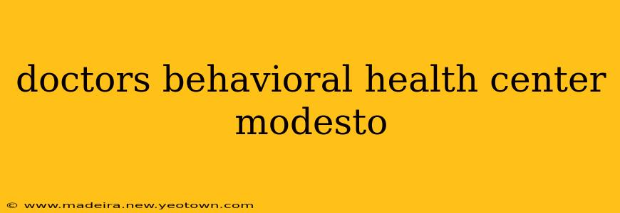doctors behavioral health center modesto
