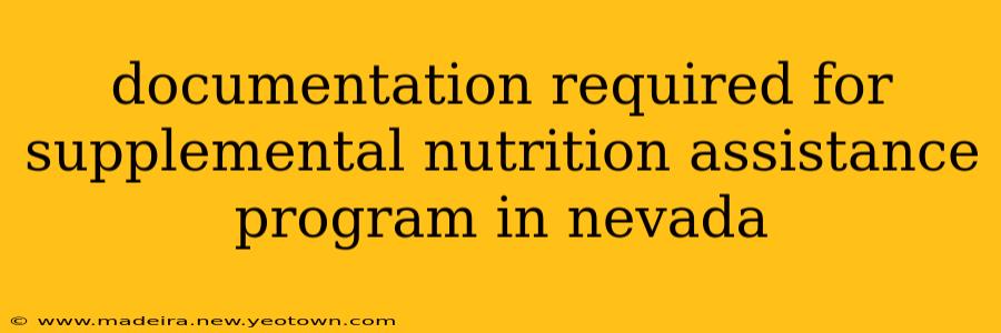 documentation required for supplemental nutrition assistance program in nevada