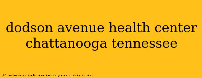 dodson avenue health center chattanooga tennessee