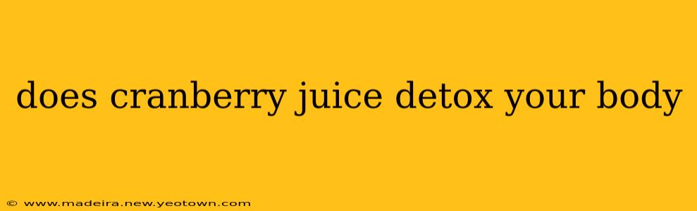 does cranberry juice detox your body