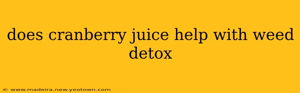 does cranberry juice help with weed detox