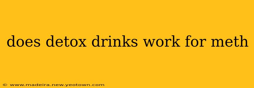 does detox drinks work for meth