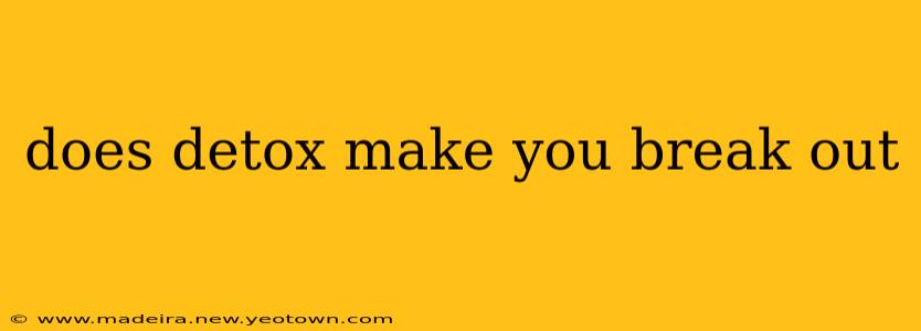 does detox make you break out