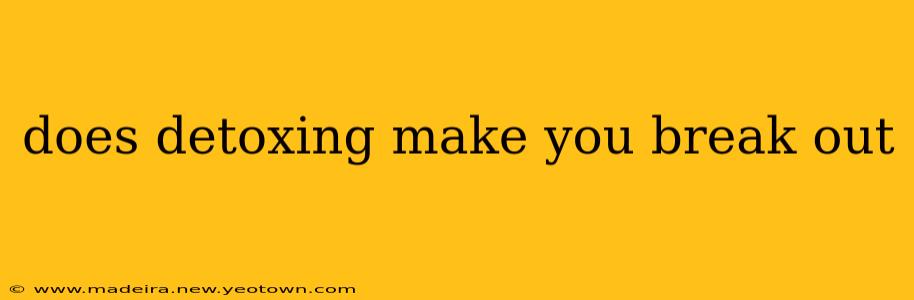 does detoxing make you break out