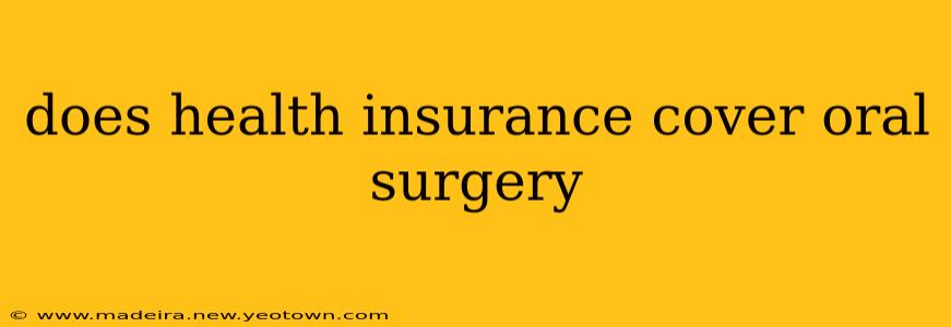 does health insurance cover oral surgery