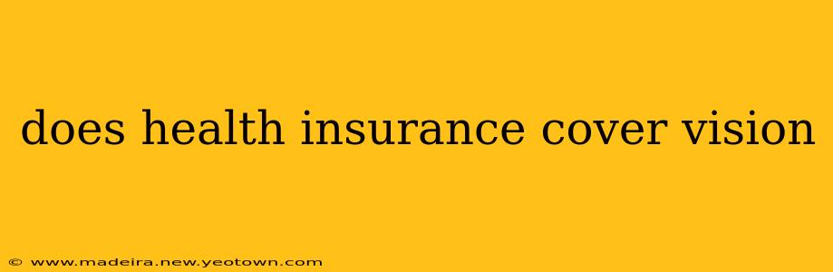 does health insurance cover vision