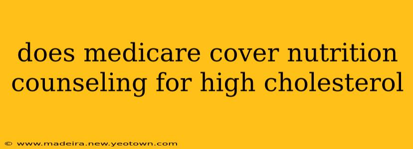 does medicare cover nutrition counseling for high cholesterol