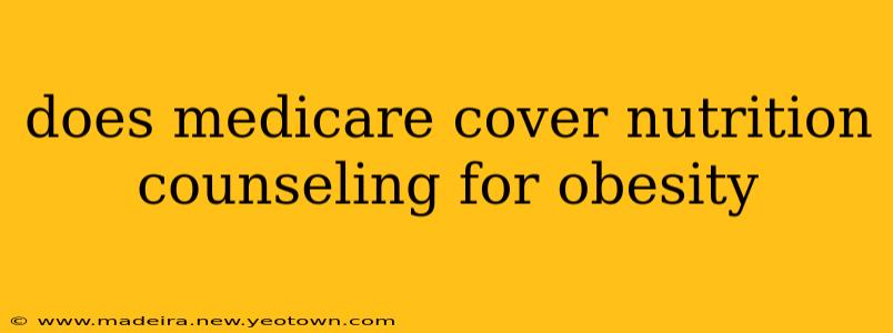 does medicare cover nutrition counseling for obesity