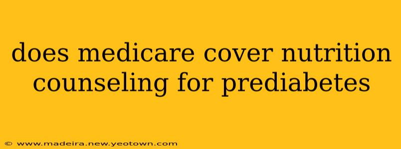 does medicare cover nutrition counseling for prediabetes