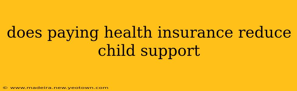 does paying health insurance reduce child support