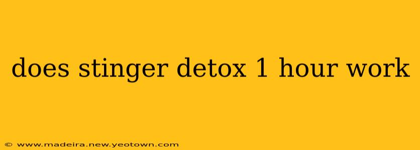 does stinger detox 1 hour work