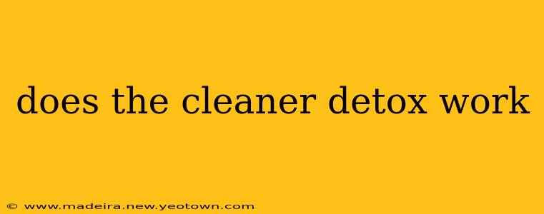 does the cleaner detox work