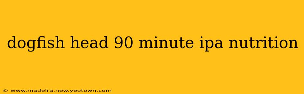 dogfish head 90 minute ipa nutrition