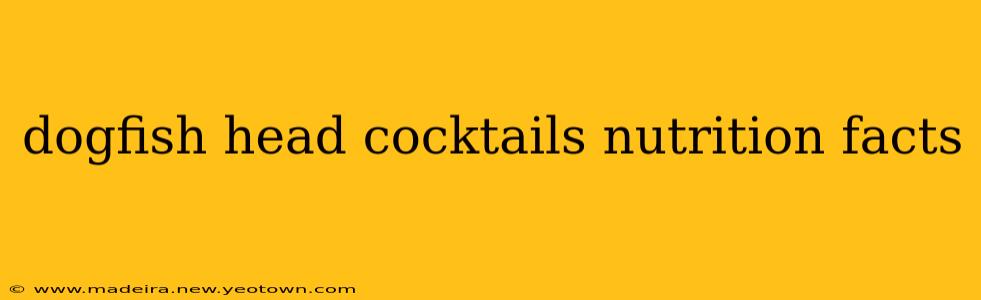 dogfish head cocktails nutrition facts