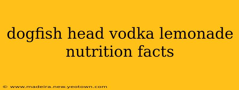 dogfish head vodka lemonade nutrition facts