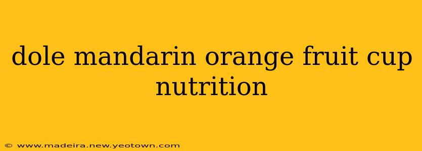 dole mandarin orange fruit cup nutrition