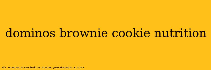 dominos brownie cookie nutrition