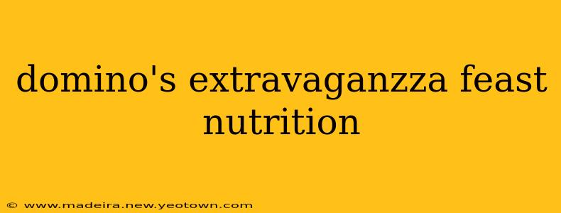 domino's extravaganzza feast nutrition