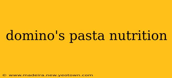 domino's pasta nutrition