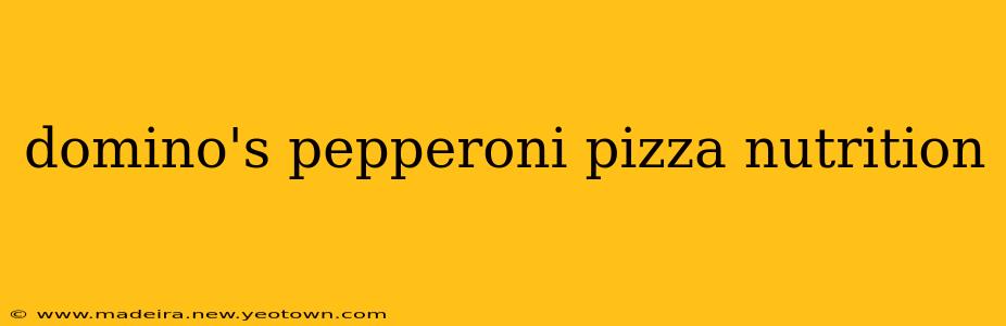 domino's pepperoni pizza nutrition