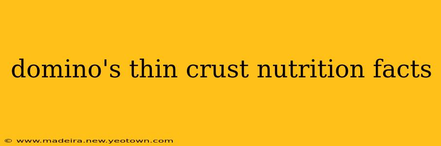 domino's thin crust nutrition facts