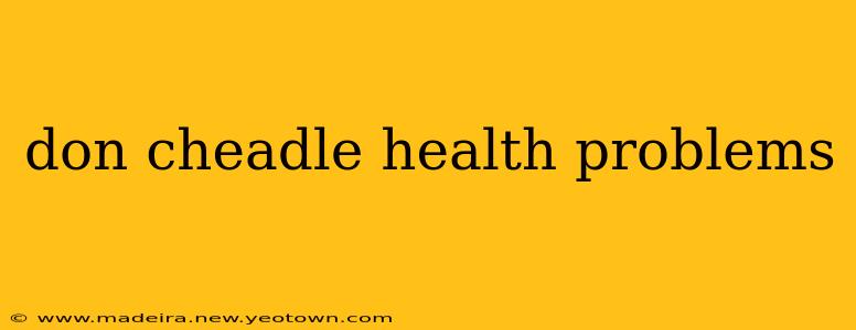 don cheadle health problems