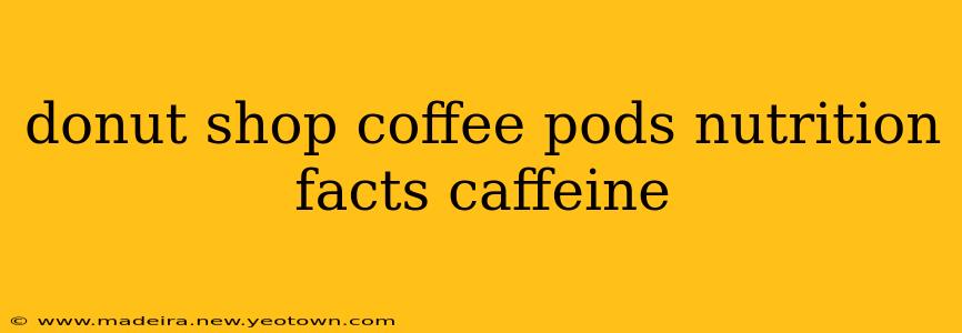 donut shop coffee pods nutrition facts caffeine