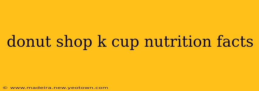 donut shop k cup nutrition facts