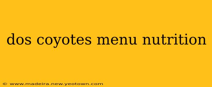 dos coyotes menu nutrition