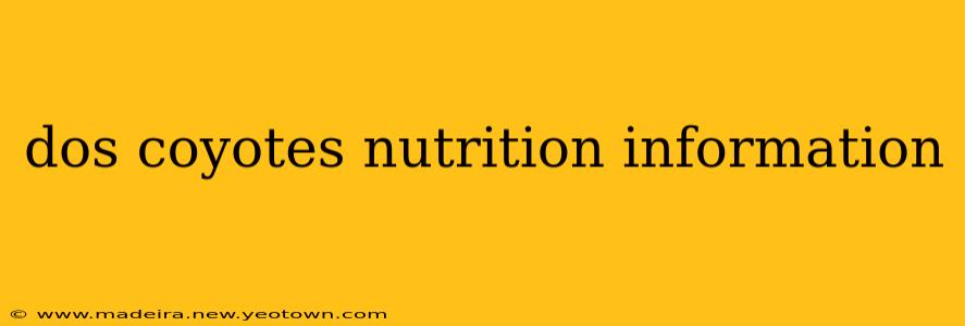 dos coyotes nutrition information