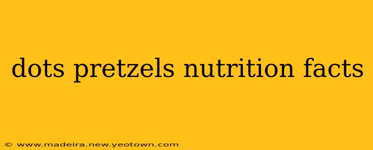dots pretzels nutrition facts