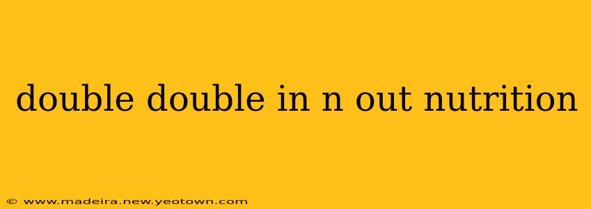 double double in n out nutrition