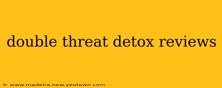 double threat detox reviews