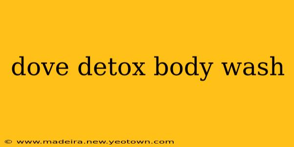 dove detox body wash
