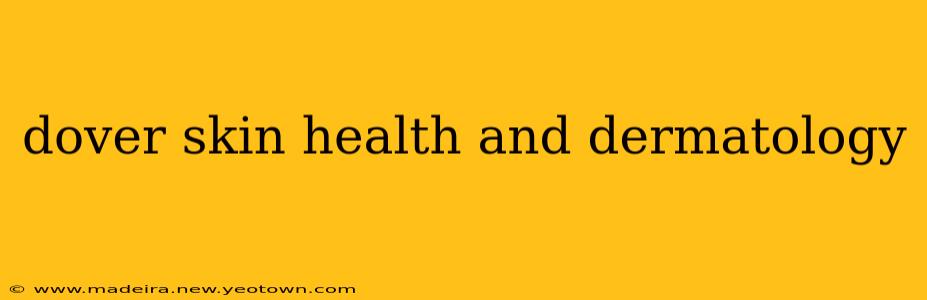 dover skin health and dermatology