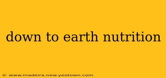 down to earth nutrition