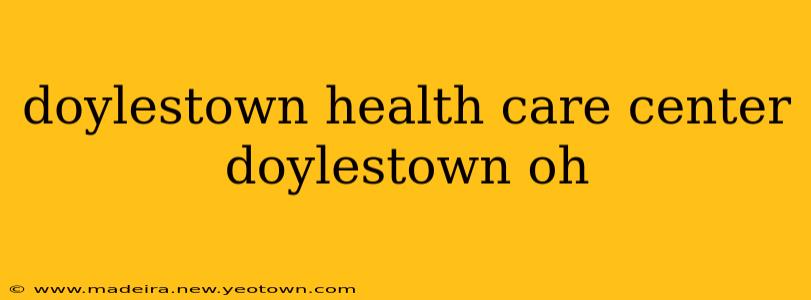 doylestown health care center doylestown oh