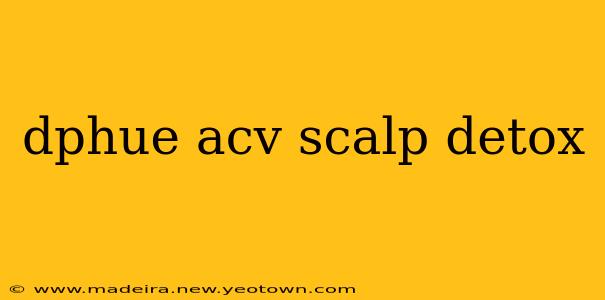 dphue acv scalp detox
