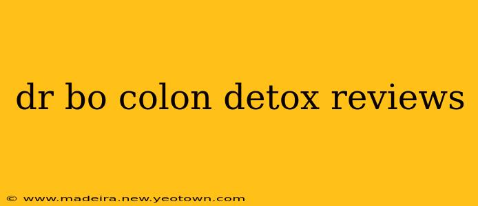 dr bo colon detox reviews