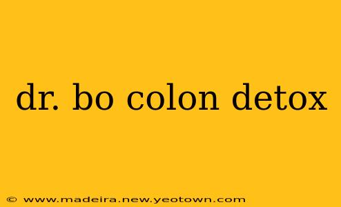 dr. bo colon detox