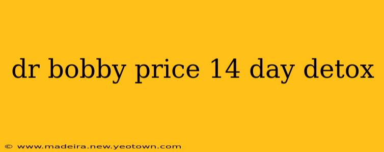 dr bobby price 14 day detox