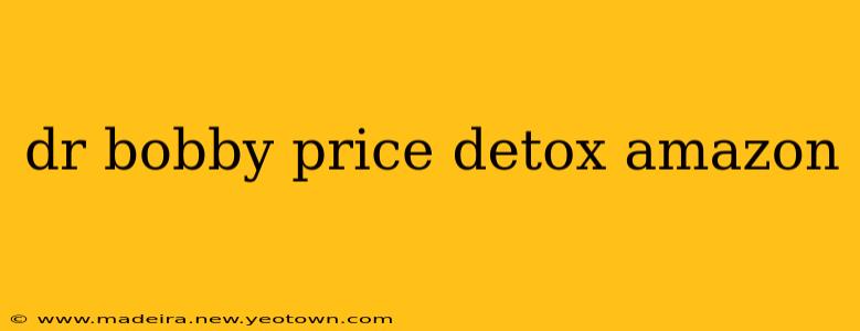 dr bobby price detox amazon