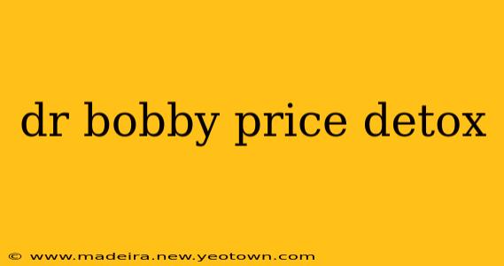 dr bobby price detox