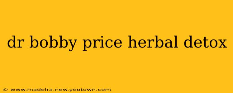 dr bobby price herbal detox