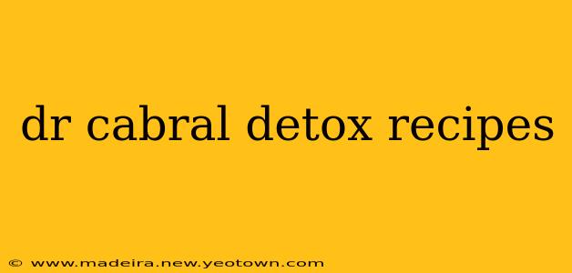 dr cabral detox recipes