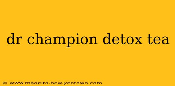 dr champion detox tea