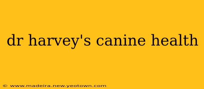 dr harvey's canine health