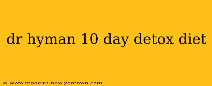 dr hyman 10 day detox diet
