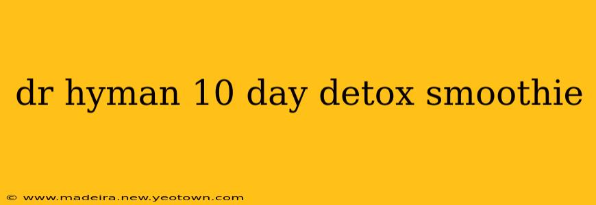 dr hyman 10 day detox smoothie