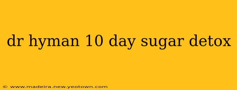 dr hyman 10 day sugar detox